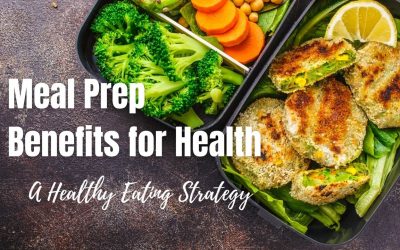 Meal Prep Benefits For Health: A Healthy Eating Strategy