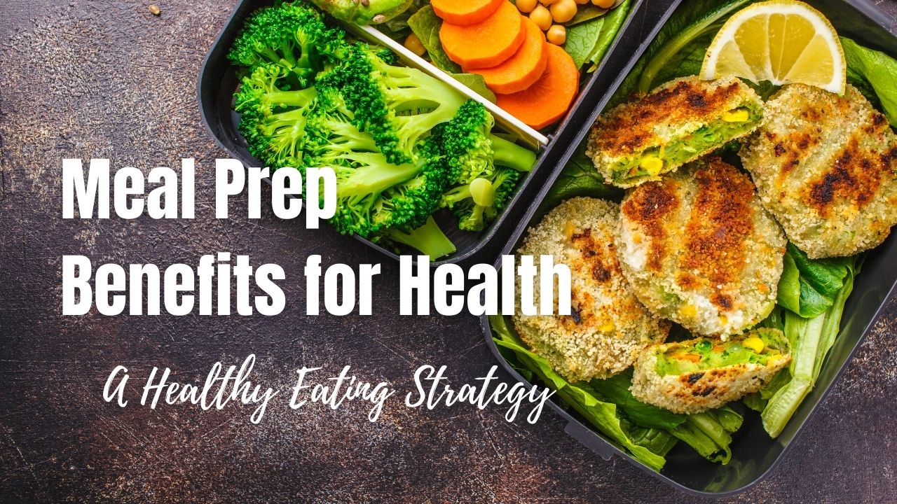 meal-prep-benefits-for-health-a-healthy-eating-strategy