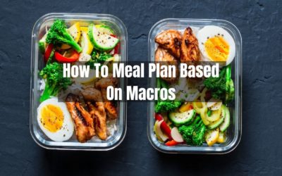 How to Meal Plan Based on Macros: Tips for What You Should Eat