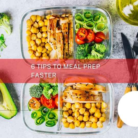 6 tips to meal prep faster tips and tricks