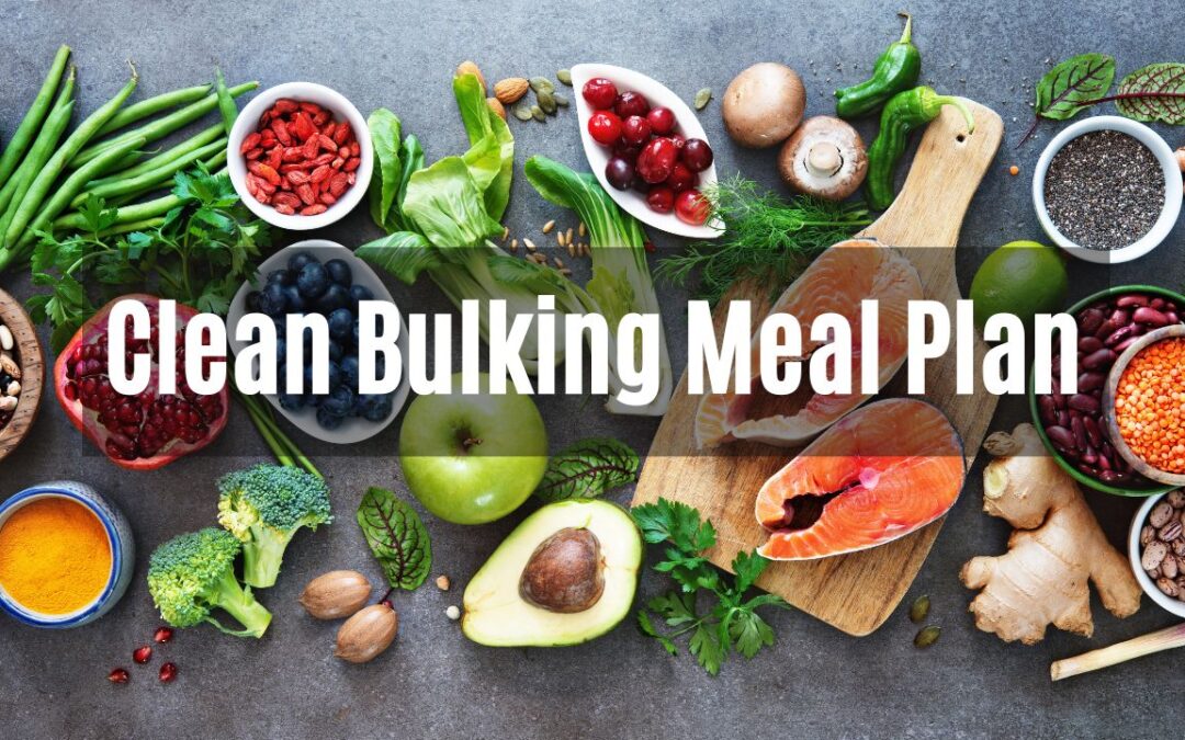 Clean Bulking Meal Plan For Building Lean Muscle